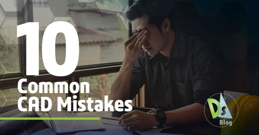 10 Common CAD Mistakes and How You Can Avoid Them