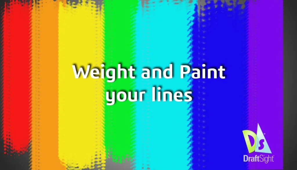 DraftSight: Weight and Paint your lines