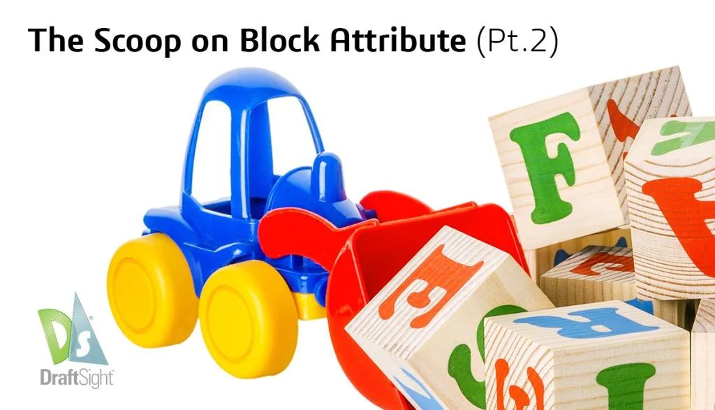 DraftSight: The Scoop on Block Attribute Pt. 2