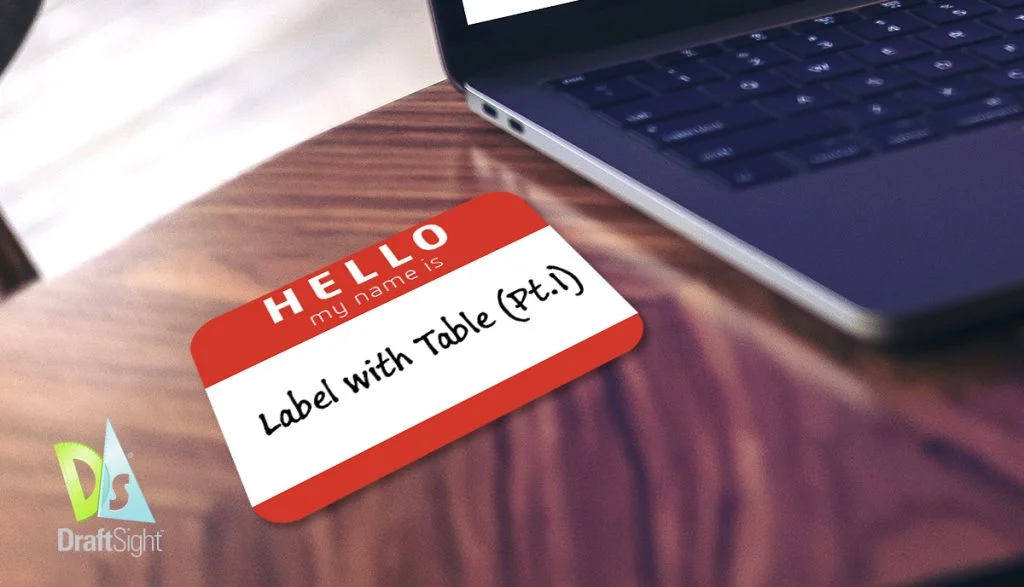 DraftSight: Label with Table Pt. 1