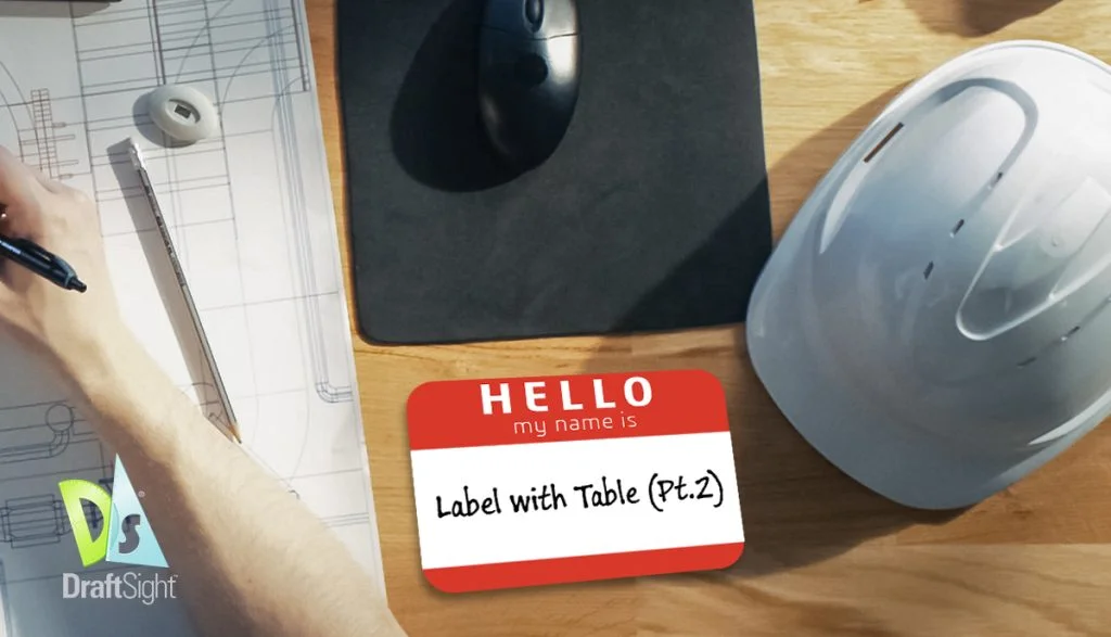 DraftSight: Label with Table Pt. 2