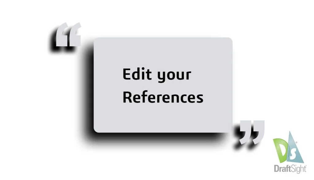 DraftSight: Edit your References