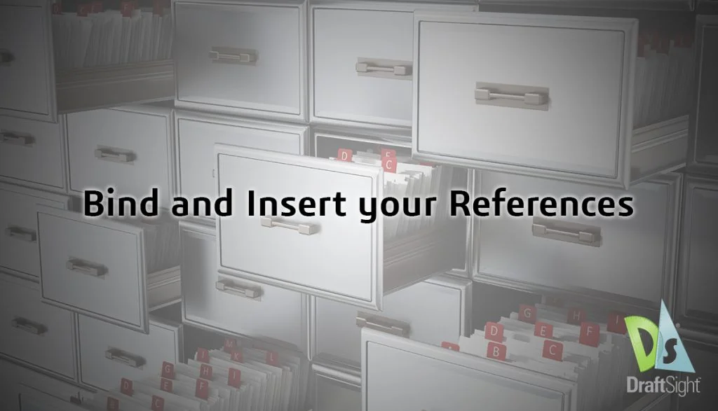 DraftSight: Bind and Insert your References