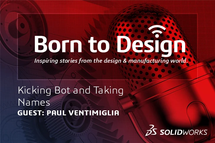 Kicking Bot and Taking Names with BattleBots Champion Paul Ventimiglia – Ep4