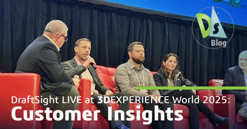 DraftSight LIVE at 3DEXPERIENCE World 2025: Customer Insights