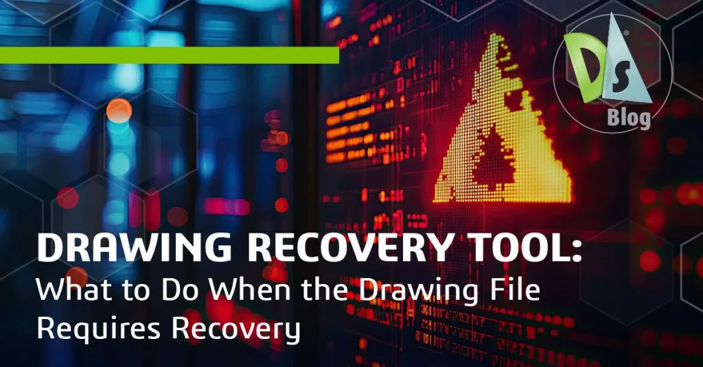 Drawing Recovery Tool: What to Do When the Drawing File Requires Recovery