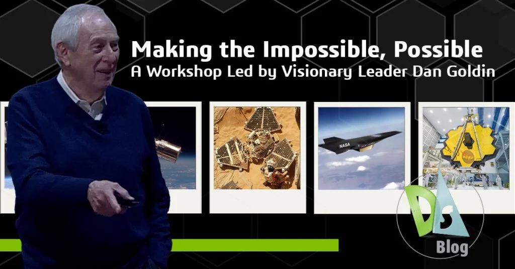 Making the Impossible, Possible: A Workshop Led by Visionary Leader Dan Goldin