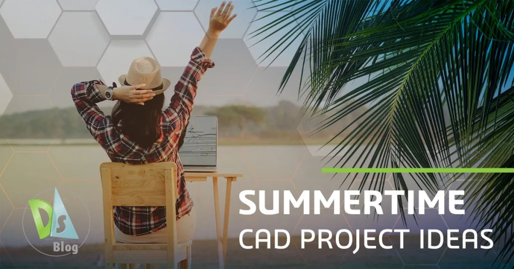 Summertime CAD Project Ideas