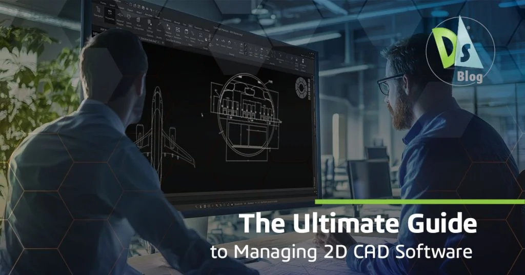 The Ultimate Guide to Managing 2D CAD Software