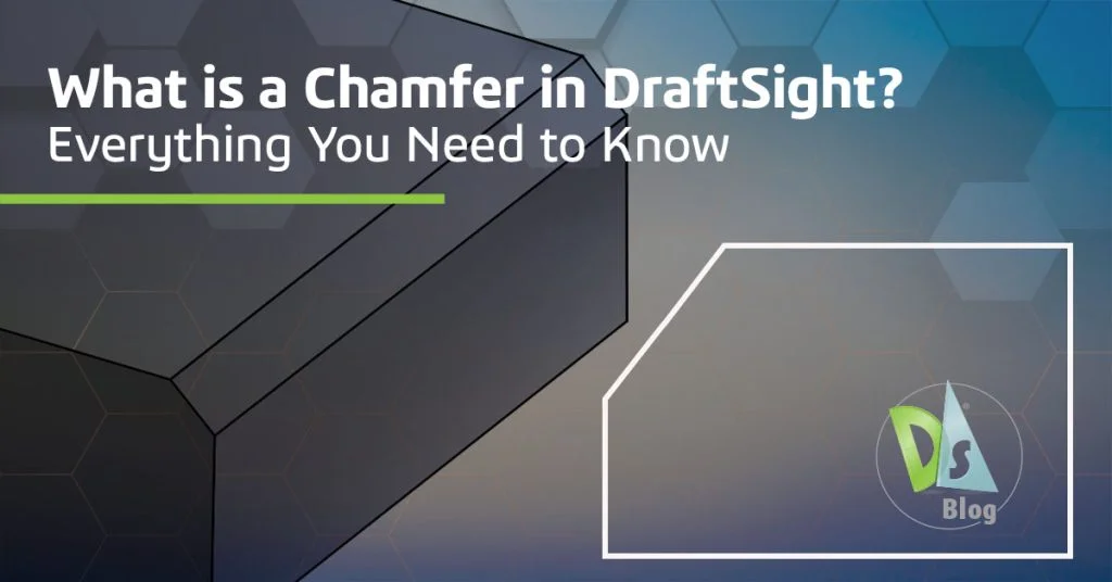 What is a Chamfer in DraftSight? Everything You Need to Know