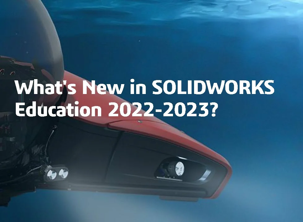 What’s New in SOLIDWORKS EDU 2022-2023?