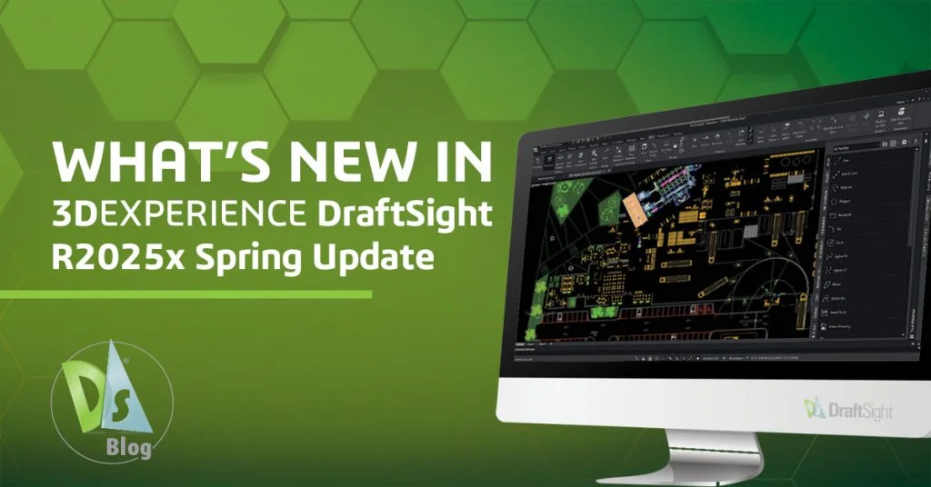 What’s New in 3DEXPERIENCE DraftSight R2025x Spring Update